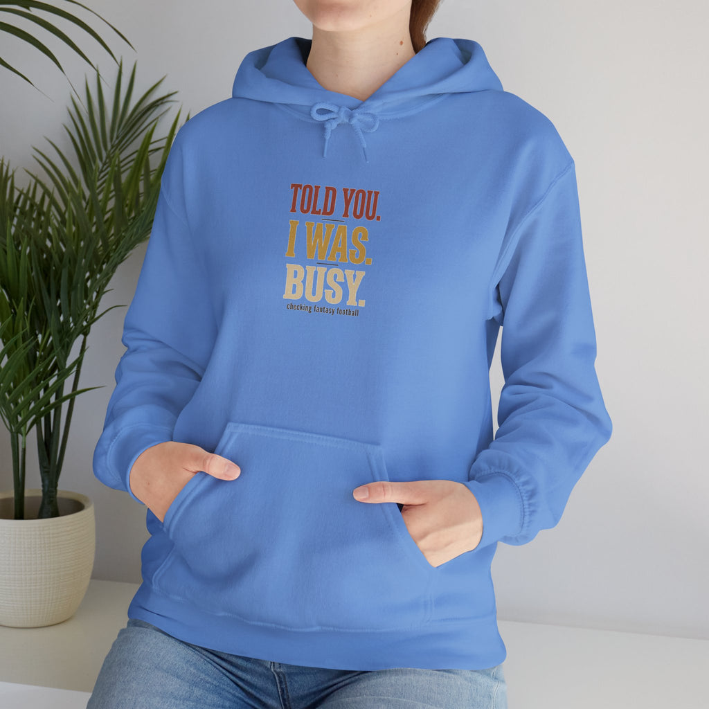 Told You I Was Busy Hoodie — Minimalist Text Graphic Pullover