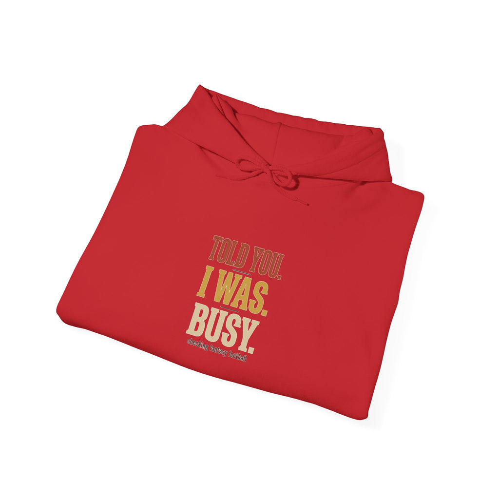 Told You I Was Busy Hoodie — Minimalist Text Graphic Pullover