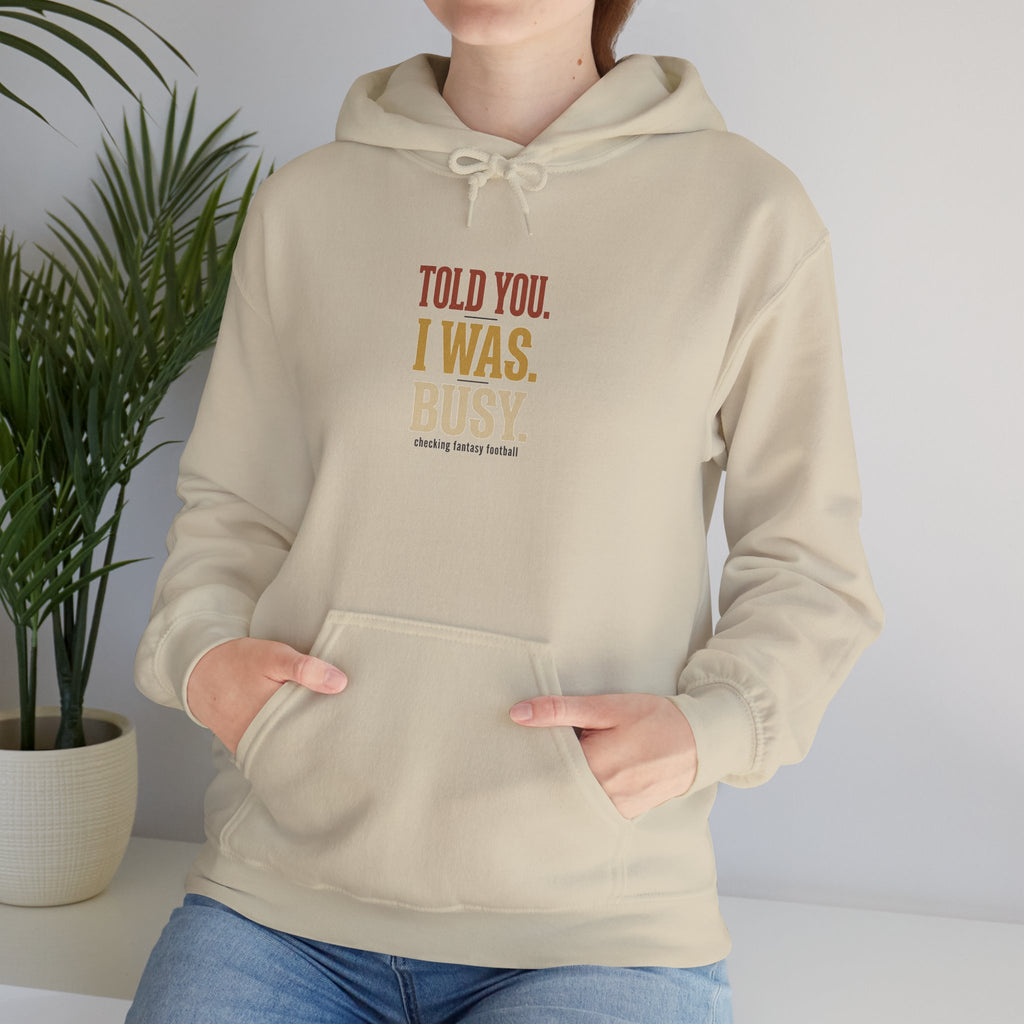 Told You I Was Busy Hoodie — Minimalist Text Graphic Pullover