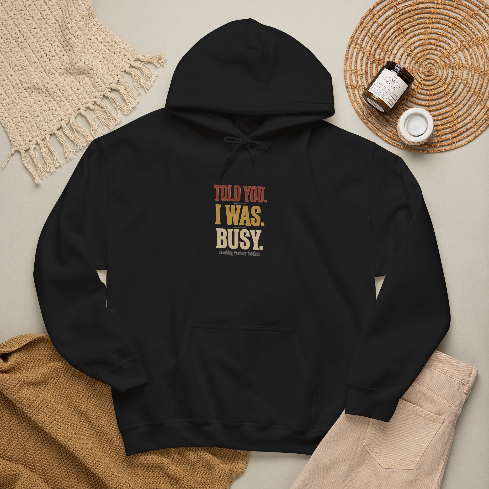 Told You I Was Busy Hoodie — Minimalist Text Graphic Pullover