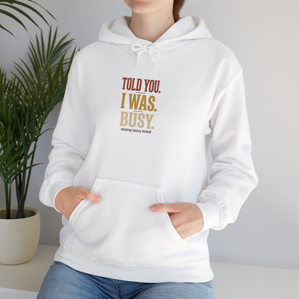 Told You I Was Busy Hoodie — Minimalist Text Graphic Pullover