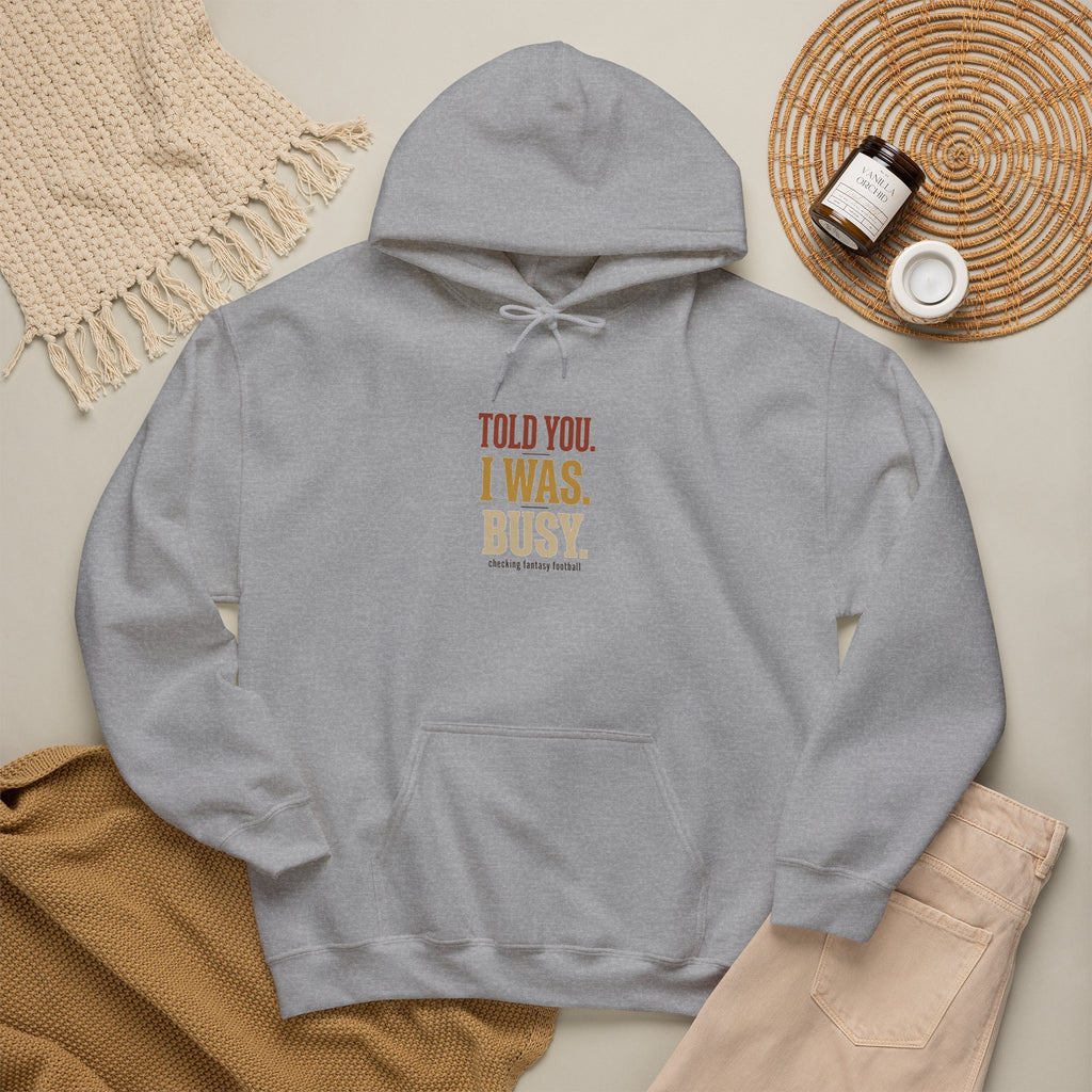 Told You I Was Busy Hoodie — Minimalist Text Graphic Pullover