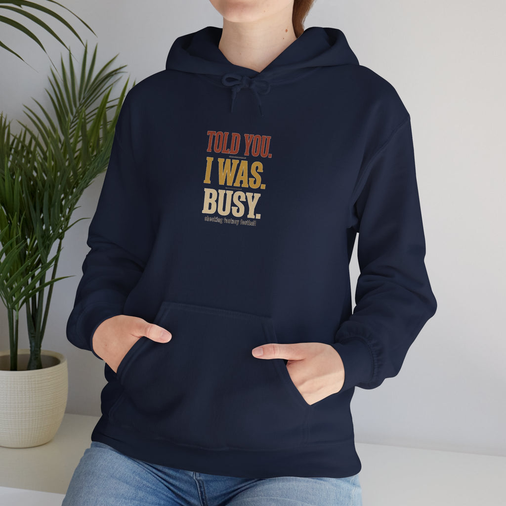 Told You I Was Busy Hoodie — Minimalist Text Graphic Pullover