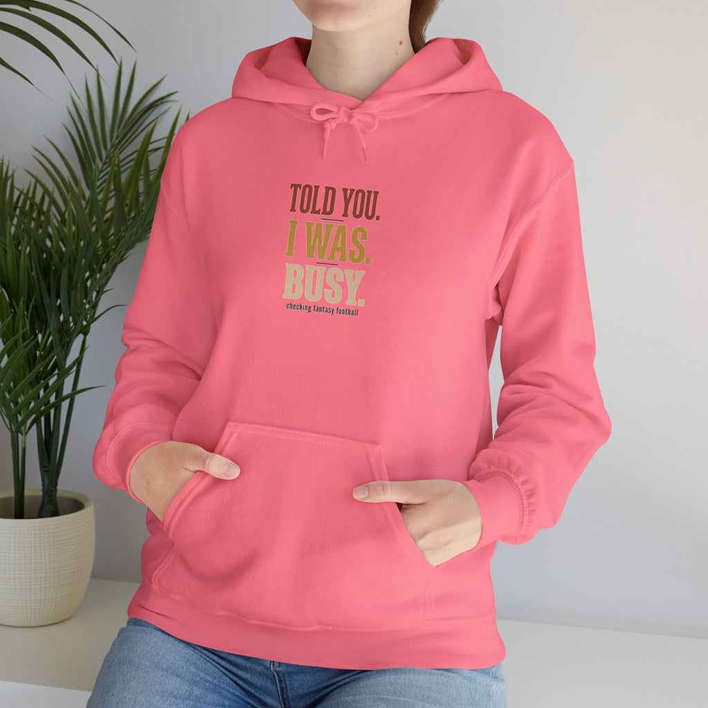 Told You I Was Busy Hoodie — Minimalist Text Graphic Pullover