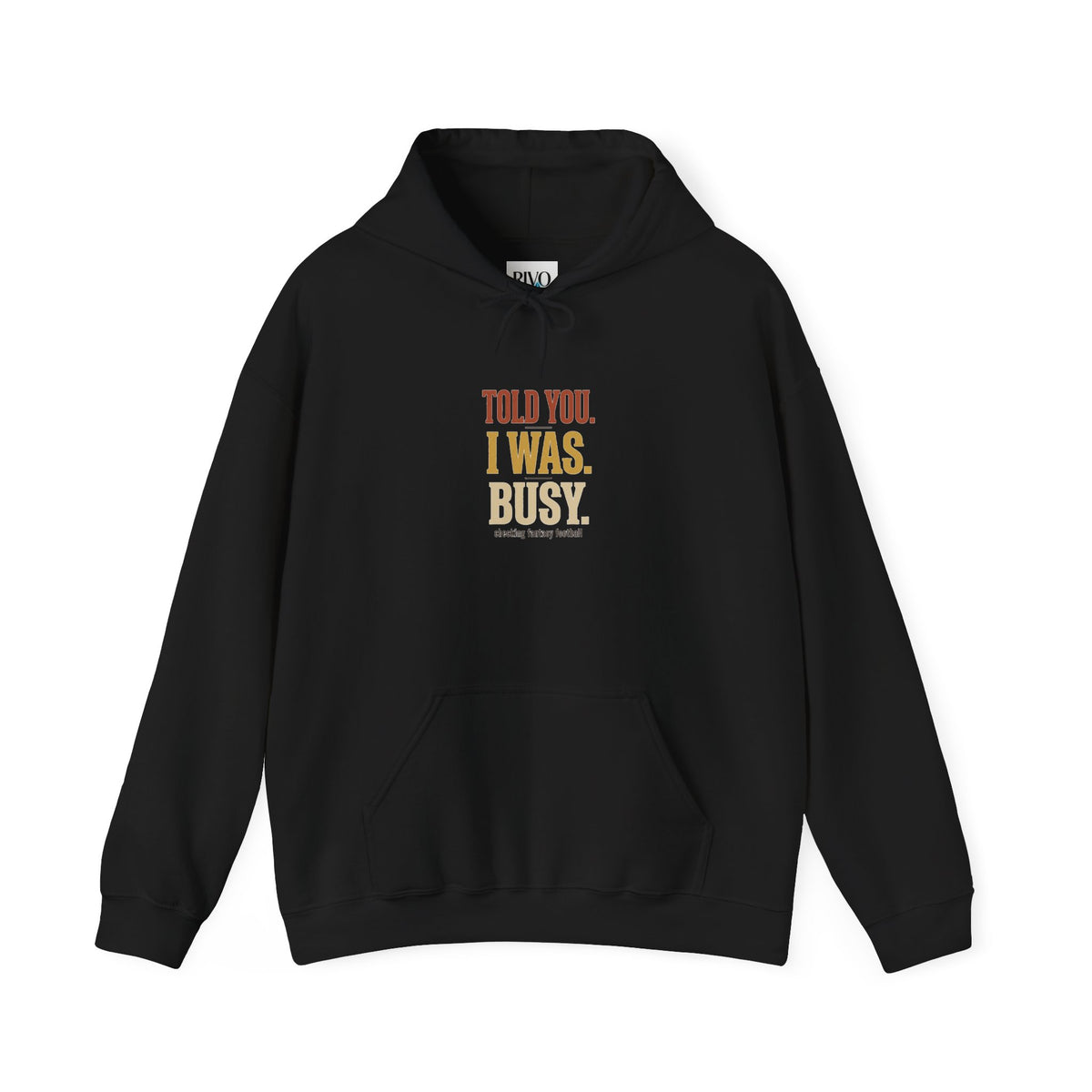Told You I Was Busy Hoodie — Minimalist Text Graphic Pullover