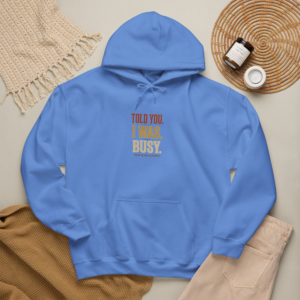 Told You I Was Busy Hoodie — Minimalist Text Graphic Pullover